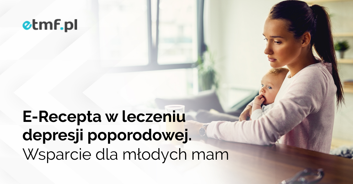 E-Recepta w leczeniu depresji poporodowej. Wsparcie dla młodych mam