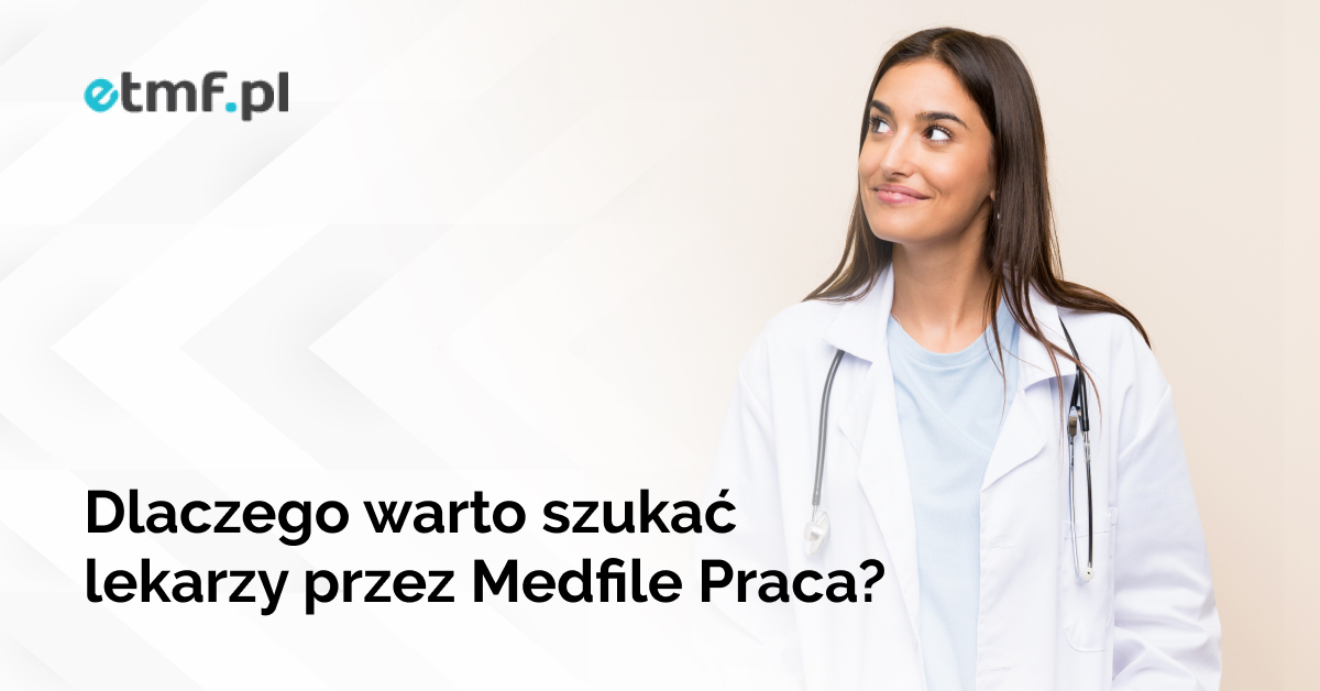 Dlaczego warto szukać lekarzy przez Medfile Praca?